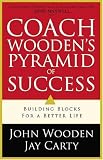 Coach Wooden's Pyramid of Success: Building Blocks for a Better Life
