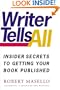 Writer Tells All: Insider Secrets to Getting Your Book Published