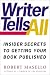 Writer Tells All: Insider Secrets to Getting Your Book Published