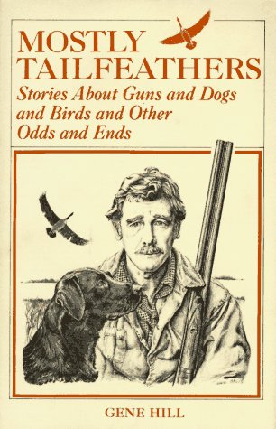 mostly tailfeathers stories about guns and dogs and birds and other odds and ends