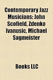Produkt-Bild: Contemporary Jazz Musicians: John Scofield, Zdenko Ivanu I, Michael Sagmeister