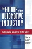 The Future of the Automotive Industry: Challenges and Concepts for the 21st Century