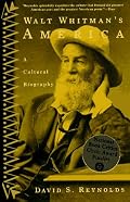 Walt Whitman's America: A Cultural Biography