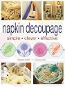 Creative Napkin Decoupage: Over 35 Inspirational Projects and Ideas
