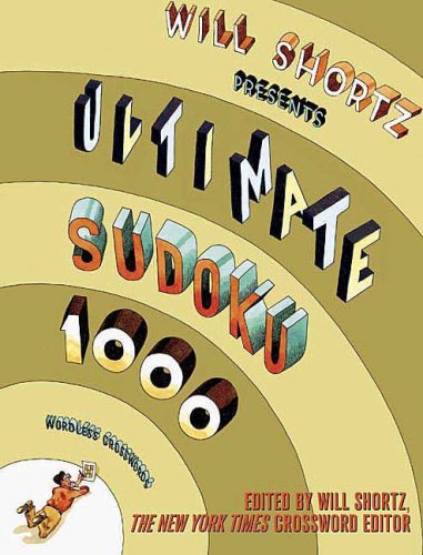 Will Shortz Presents Ultimate Sudoku 1000 Wordless Crossword Puzzles
