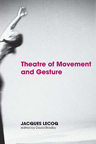 Theatre of Movement and Gesture by Jacques Lecoq (25-Sep-2006) Paperback