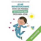 Je me reprogramme avec les pensées qui boostent mon bien-être | Livre audio Auteur(s) : Bruno Erba, Luce Janin-Devillars Narrateur(s) : Marie Lenoir, François Tavares