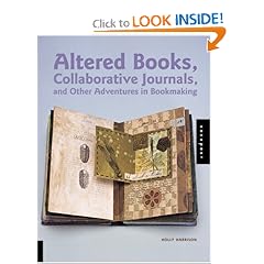 Altered Books, Collaborative Journals, and Other Adventures in Bookmaking
