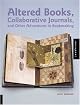 Altered Books, Collaborative Journals, and Other Adventures in Bookmaking