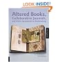 Altered Books, Collaborative Journals and Other Adventures in Bookmaking