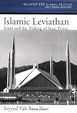 The Islamic Leviathan: Islam and the making of State Power. (Religion and Global Politics)
