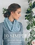 Sarah Hatton knits 10 simple crochet projects : with helpful techniques