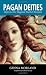Pagan Deities: Reference for Magickal Work & Devotion