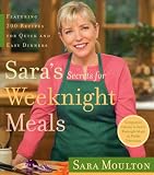 Sara`s Secrets for Weeknight Meals