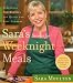 Sara's Secrets for Weeknight Meals