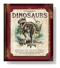 The Field Guide to Dinosaurs (Field Guides)
