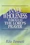 Inner Wholeness Through the Lord's Prayer