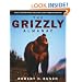 The Grizzly Almanac: A Fully Illustrated Natural and Cultural History of America's Great Bear
