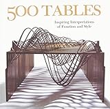 500 tables : inspiring interpretations of function and style