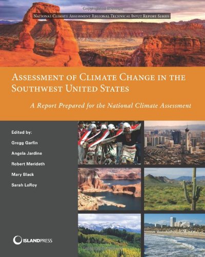 Assessment of Climate Change in the Southwest United States: A Report Prepared for the National Climate Assessment (NCA Regional Input Reports)
