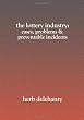 The Lottery Industry:: Cases, Problems & Preventable Incidents