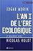 L'an I de l'ère écologique : La Terre dépend de l'homme qui dépend de la Terre L'an I de l'ère écologique : La Terre dépend de l'homme qui dépend de la Terre