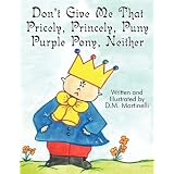 Don't Give Me That Pricely, Princely, Puny Purple Pony, Neither
