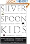 Silver Spoon Kids : How Successful Parents Raise Responsible Children