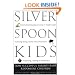 Silver Spoon Kids : How Successful Parents Raise Responsible Children