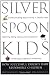 Silver Spoon Kids : How Successful Parents Raise Responsible Children