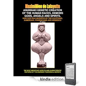 ANUNNAKI GENETIC CREATION OF THE HUMAN RACES, DEMONS AND SPIRITS. How God was invented by the Egyptians, Sumerians, Phoenicians and Hebrews! AND WHY THE BIBLE IS FAKE!