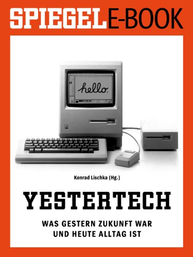 Yestertech - Was gestern Zukunft war und heute Alltag ist: Ein SPIEGEL E-Book (German Edition)