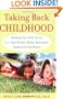 Taking Back Childhood: Helping Your Kids Thrive in a Fast-Paced, Media-Saturated, Violence-Filled World