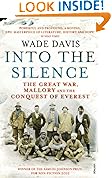 Into The Silence: The Great War, Mallory and the Conquest of Everest