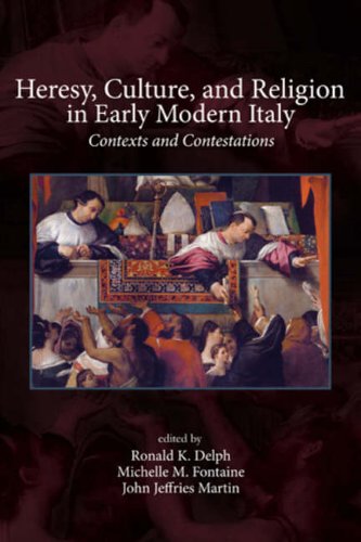 heresy culture  religion in early modern italy contexts and contestations sixteenth century essays and studies