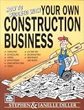 How to Succeed With Your Own Construction Business