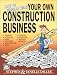 How to Succeed With Your Own Construction Business