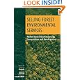 Selling Forest Environmental Services by Stefano Pagiola, Josh Bishop, and Natasha Landell-Mills