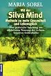 Mit der Silva Mind Methode zu mehr Gesundheit und Lebensgl�ck: Eine praktische Anleitung zur effektiveren Nutzung der rechten, kreativen Gehirnh�lfte