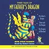 Three Tales of My Father's Dragon: My Father's Dragon/Elmer and the Dragon/The Dragons of Blueland