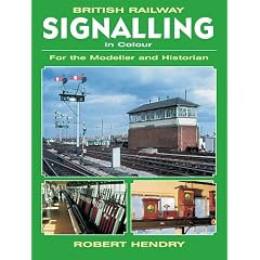 British Railway Signalling in Colour: For the Modeller and Historian