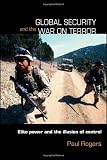 Global Security and the War on Terror: Elite Power and the Illusion of Control (Contemporary Security Studies)