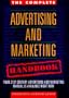 The Complete Advertising and Marketing Handbook: Your 21st Century Advertising and Marketing Manual is Available Right Now