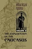 The Exploration of the Caucasus: Volume 2