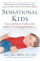 Sensational Kids: Hope and Help for Children with Sensory Processing Disorder