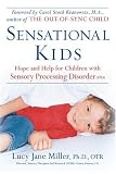enlarged image: Sensational Kids: Hope and Help for Children with Sensory Processing Disorder