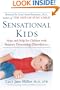 Sensational Kids: Hope and Help for Children with Sensory Processing Disorder