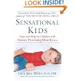 Sensational Kids: Hope and Help for Children with Sensory Processing Disorder by Ph.D, OTR, Lucy Jane Miller and Doris A. Fuller