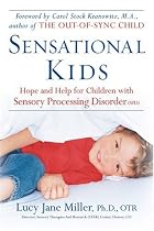 Sensational Kids: Hope and Help for Children with Sensory Processing Disorder
