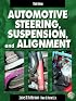 Automotive Steering, Suspension, and Alignment & Worktext & CD Pkg. (3rd Edition)